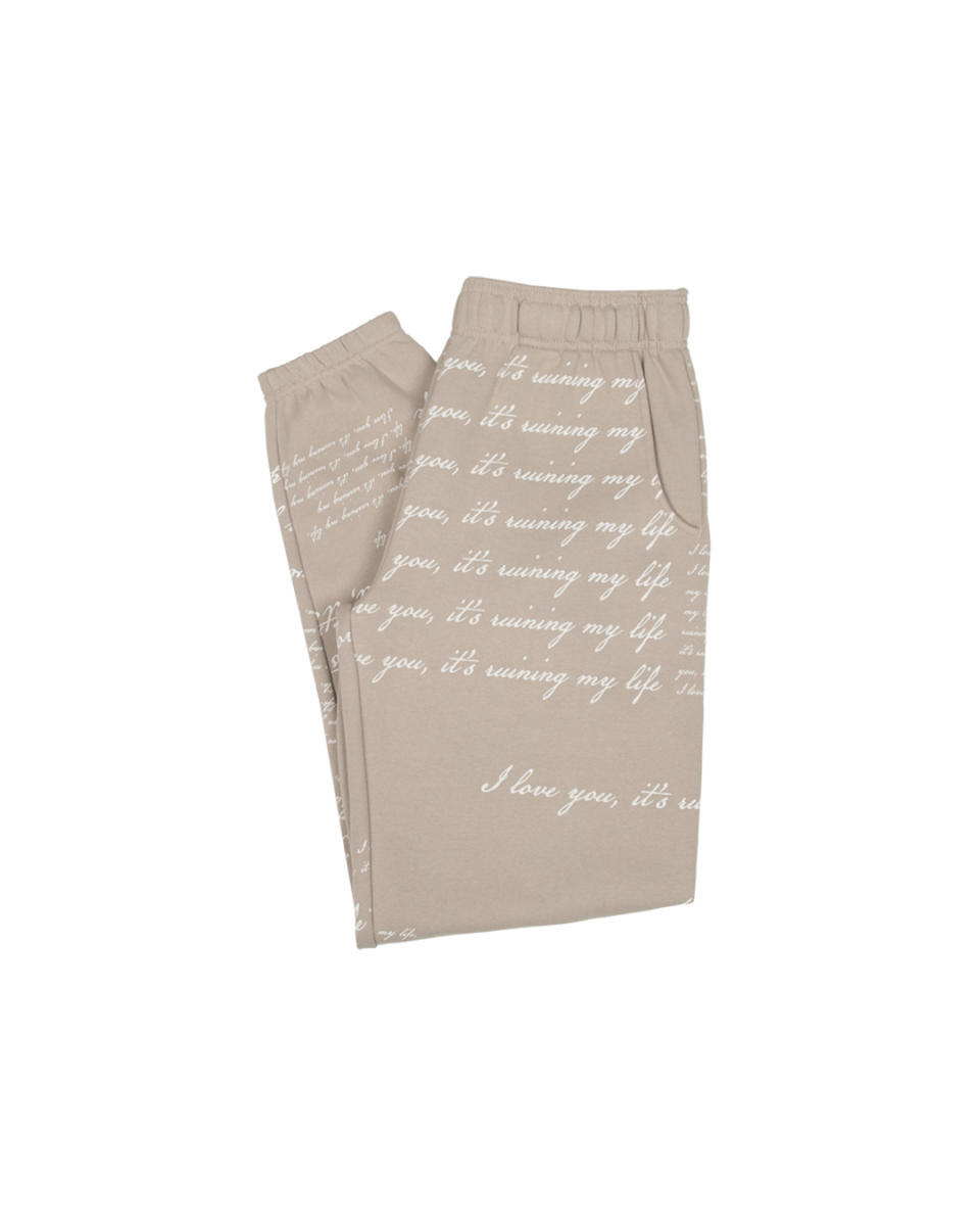 I Love You It's Ruining My Life Sweatpants